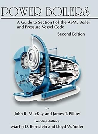 Power Boilers: A Guide to Section I of the ASME Boiler and Pressure Vessel Code 2nd Edition