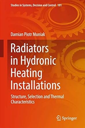 Radiators in Hydronic Heating Installations: Structure, Selection and Thermal Characteristics, ISBN-13: 978-3319552415
