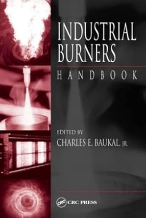 Industrial Burners Handbook 1st Edition, ISBN-13: 978-0849313868