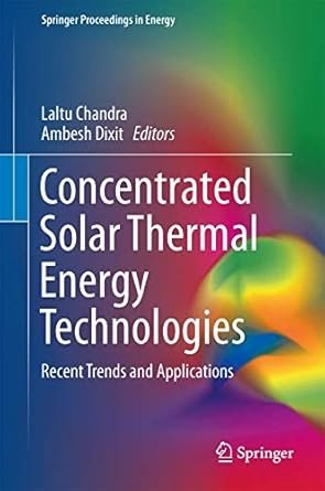 Concentrated Solar Thermal Energy Technologies, ISBN-13: 978-9811045752