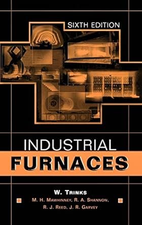Industrial Furnaces 6th Edition, ISBN-13: 978-0471387060