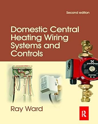 Domestic Central Heating Wiring Systems and Controls 2nd Edition, ISBN-13: 978-0367866846