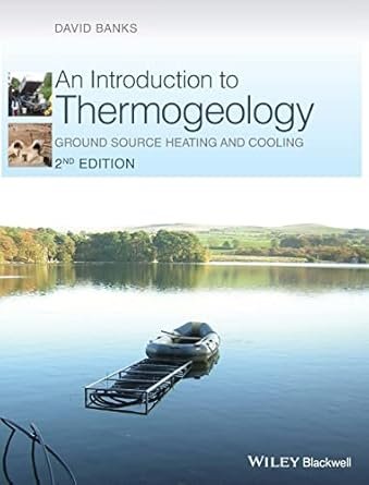 An Introduction to Thermogeology: Ground Source Heating and Cooling 2nd Edition, ISBN-13: 978-0470670347