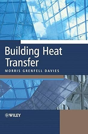 Building Heat Transfer 1st Edition by Morris Davies, ISBN-13: 978-0470847312