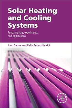 Solar Heating and Cooling Systems: Fundamentals, Experiments and Applications, ISBN-13: 978-0128116623