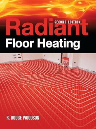 Radiant Floor Heating by R. Woodson 2nd Edition, ISBN-13: 978-0071599351