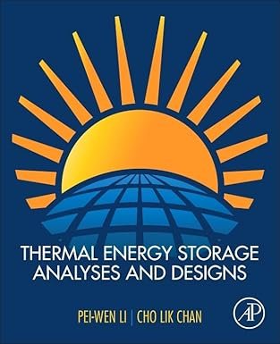 Thermal Energy Storage Analyses and Designs, ISBN-13: 978-0128053447