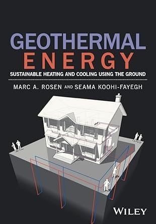 Geothermal Energy: Sustainable Heating and Cooling Using the Ground, ISBN-13: 978-1119180982