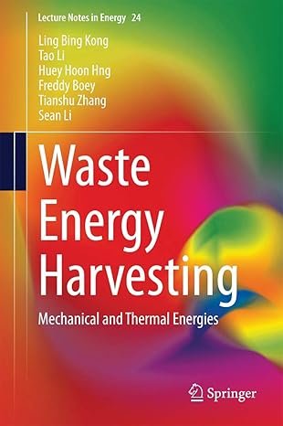 Waste Energy Harvesting: Mechanical and Thermal Energies, ISBN-13: 978-3642546334
