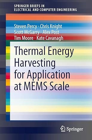 Thermal Energy Harvesting for Application at MEMS Scale, ISBN-13: 978-1461492146