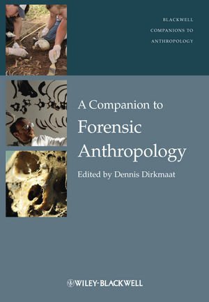 A Companion to Forensic Anthropology 1st Edition by Dennis Dirkmaat, ISBN-13: 978-1405191234