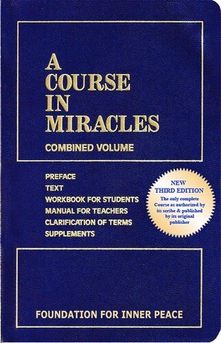 A Course in Miracles: Combined Volume 3rd Edition by Foundation for Inner Peace, ISBN-13: 978-1883360269