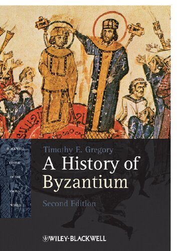 A History of Byzantium 2nd Edition by Timothy E. Gregory, ISBN-13: 978-1405184717
