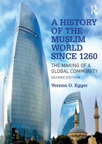 A History of the Muslim World since 1260: The Making of a Global Community 2nd Edition, ISBN-13: 978-1138742482