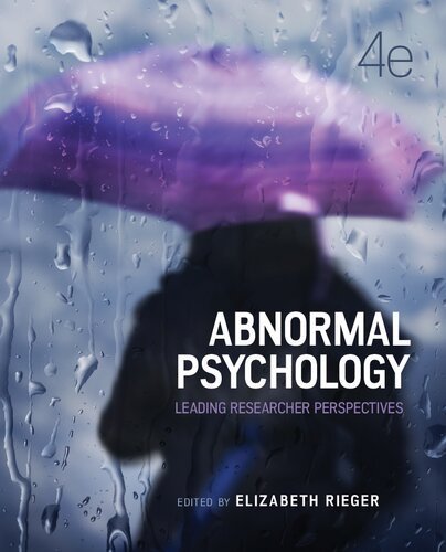 Abnormal Psychology: Leading Researcher Perspectives 4th Edition by Elizabeth Rieger, ISBN-13: 978-1743766620