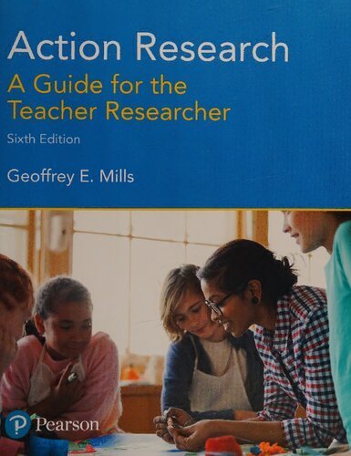 Action Research: A Guide for the Teacher Researcher 6th Edition by Geoffrey Mills, ISBN-13: 978-0134523033