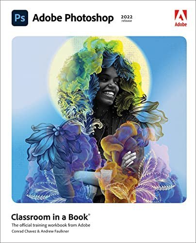 Adobe Photoshop Classroom in a Book 1st Edition by Conrad Chavez, ISBN-13: 978-0137621101