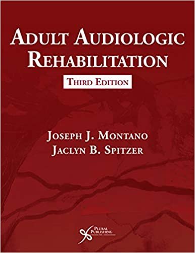 Adult Audiologic Rehabilitation 3rd Edition by Joseph J. Montano, ISBN-13: 978-1635501438