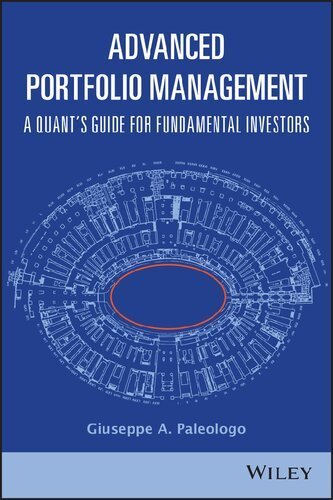Advanced Portfolio Management: A Quant's Guide for Fundamental Investors by Giuseppe A. Paleologo, ISBN-13: 978-1119789796