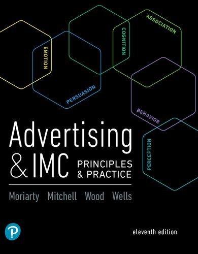 Advertising & IMC: Principles and Practice 11th Edition by Sandra Moriarty, ISBN-13: 978-0134480435