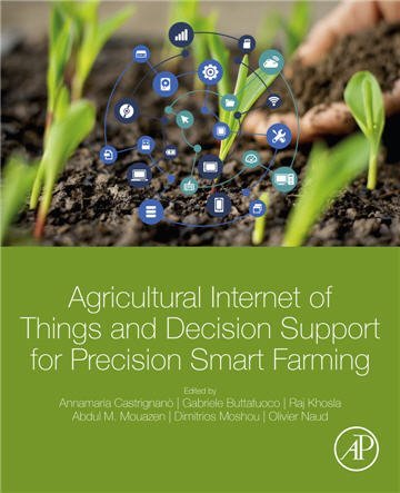 Agricultural Internet of Things and Decision Support for Precision Smart Farming, ISBN-13: 978-0128183731
