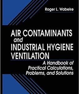 Air Contaminants and Industrial Hygiene Ventilation, ISBN-13: 978-1566703079