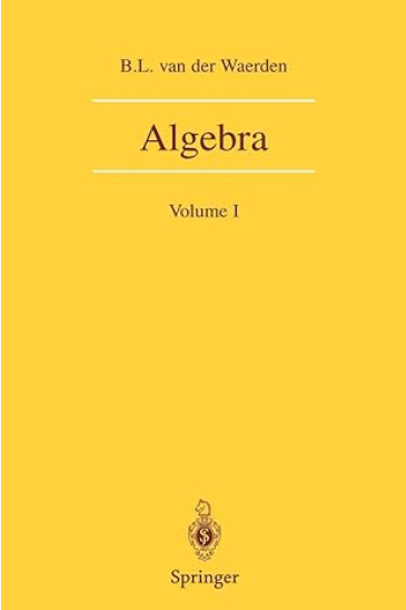 Algebra: Volume One by B.L. van der Waerden, ISBN-13: 978-0387406244