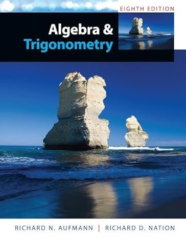 Algebra and Trigonometry 8th Edition by Richard Aufmann, ISBN-13: 978-1285449425