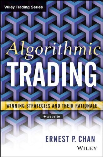 Algorithmic Trading: Winning Strategies and Their Rationale by Ernie Chan, ISBN-13: 978-1118460146
