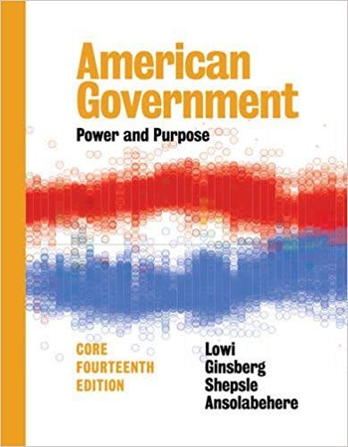 American Government: Power and Purpose 14th Edition, ISBN-13: 978-0393283761