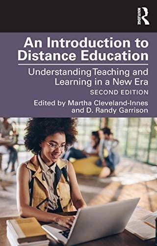 An Introduction to Distance Education 2nd Edition by Martha Cleveland-Innes, ISBN-13: 978-1138054417