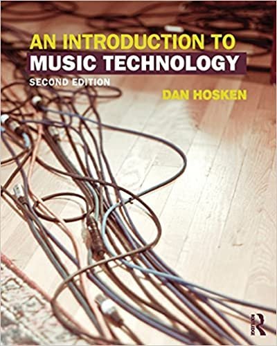 An Introduction to Music Technology 2nd Edition by Dan Hosken, ISBN-13: 978-0415825733