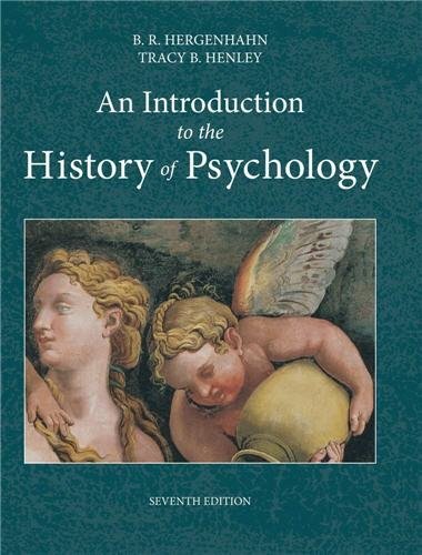 An Introduction to the History of Psychology 7th Edition by B. R. Hergenhahn, ISBN-13: 978-1133958093