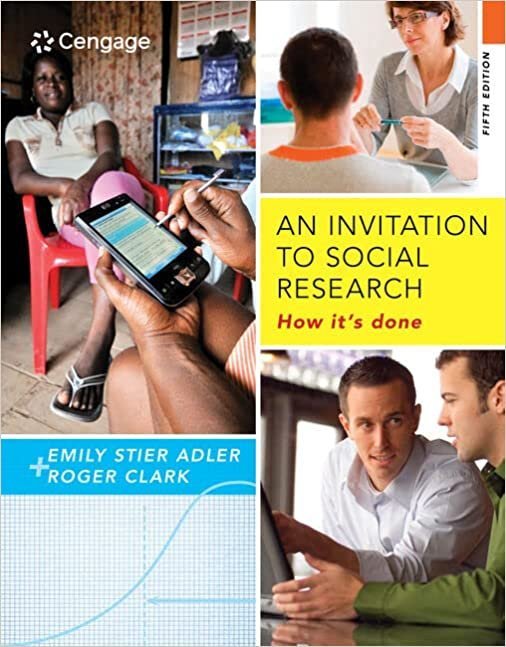 An Invitation to Social Research: How It's Done 5th Edition by Emily Stier Adler, ISBN-13: 978-1285746425