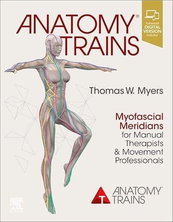Anatomy Trains: Myofascial Meridians for Manual Therapists and Movement Professionals 4th Edition, ISBN-13: 978-0702078132