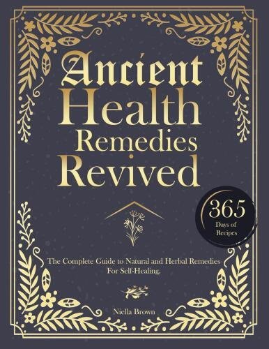 Ancient Health Remedies Revived by Niella Brown, ISBN-13: 978-1963674606