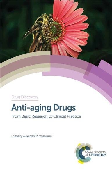 Anti-aging Drugs: From Basic Research to Clinical Practice by Alexander M. Vaiserman, ISBN-13: 978-1782624356