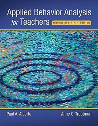 Applied Behavior Analysis for Teachers 9th Edition by Paul A. Alberto, ISBN-13: 978-0132655972