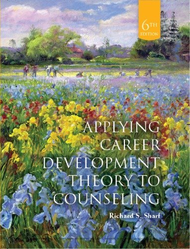 Applying Career Development Theory to Counseling 6th Edition by Richard S. Sharf, ISBN-13: 978-0357670705