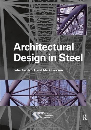Architectural Design in Steel 1st Edition by Peter Trebilcock, ISBN-13: 978-1138136267