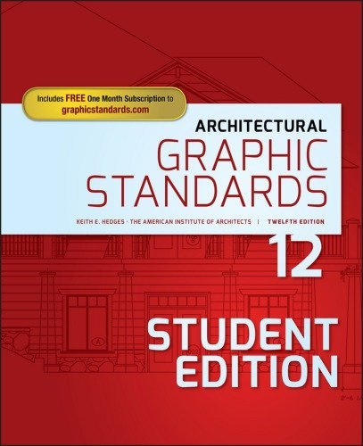 Architectural Graphic Standards 12th Edition by American Institute of Architects, ISBN-13: 978-1118909508
