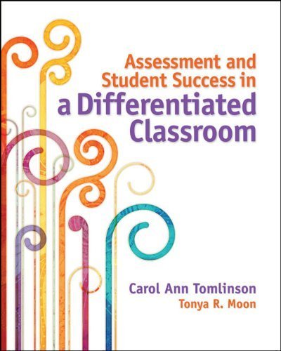Assessment and Student Success in a Differentiated Classroom by Carol Ann Tomlinson, ISBN-13: 978-1416616177