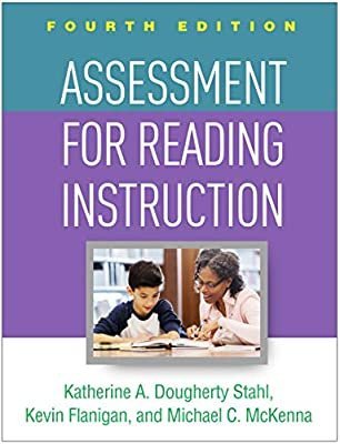 Assessment for Reading Instruction 4th Edition by Katherine A. Dougherty Stahl, ISBN-13: 978-1462541577