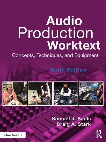 Audio Production Worktext: Concepts, Techniques, and Equipment 10th Edition by Samuel Sauls, ISBN-13: 978-0367640378