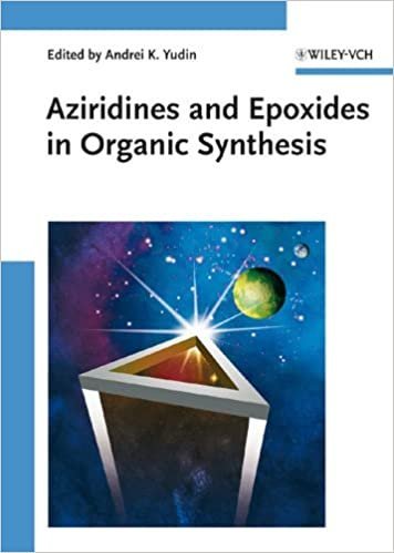 Aziridines and Epoxides in Organic Synthesis by Andrei K. Yudin, ISBN-13: 978-3527312139