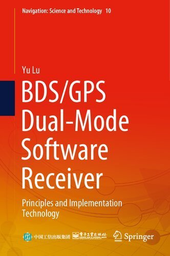 BDS/GPS Dual-Mode Software Receiver: Principles and Implementation Technology, ISBN-13: 978-9811610776