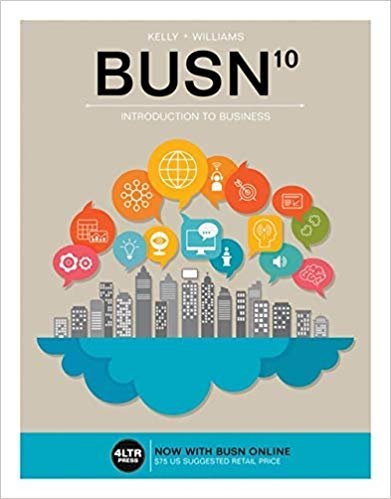 BUSN 10 10th Edition by Marcella Kelly, Chuck Williams, ISBN-13: 978-1337116695