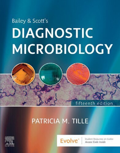 Bailey & Scott's Diagnostic Microbiology 15th Edition by Patricia M. Tille, ISBN-13: 978-0323681056