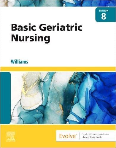 Basic Geriatric Nursing 8th Edition by Patricia A. Williams, ISBN-13: 978-0323826853