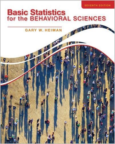 Basic Statistics for the Behavioral Sciences 7th Edition by Gary Heiman, ISBN-13: 978-1133956525